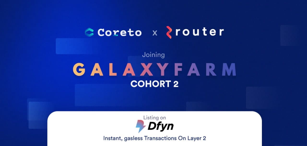Coreto Announces new Partnership with Router Protocol and listing on Dfyn L2 Exchange
